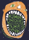 Nothing Untoward: Stories from the Pumpkin Pie Show (Applause Books) By Clay McLeod Chapman Cover Image