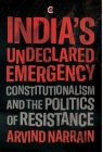 India's Undeclared Emergency: Constitutionalism and the Politics of Resistance Cover Image
