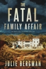 The Fatal Family Affair: An Absolutely Gripping Thriller By Julie D. Bergman Cover Image