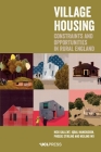 Village Housing: Constraints and Opportunities in Rural England By Nick Gallent, Iqbal Hamiduddi, Phoebe Stirling, Meiling Wu, Iqbal Hamiduddin Cover Image