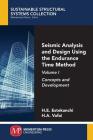 Seismic Analysis and Design Using the Endurance Time Method, Volume I: Concepts and Development By Homayoon Estekanchi, Hassan Vafai Cover Image