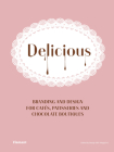 Delicious: Branding and Design for Cafes, Patisseries and Chocolate Boutiques. Cover Image