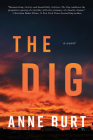 The Dig: A Novel By Anne Burt Cover Image