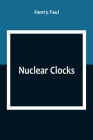 Nuclear Clocks By Henry Faul Cover Image