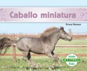 Caballo Miniatura (Miniature Horses) (Spanish Version) By Grace Hansen Cover Image