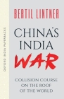 China's India War (Oxford India Paperbacks): Collision Course on the Roof of the World By Bertil Lintner Cover Image