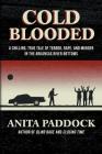 Cold Blooded: A chilling, true tale of terror, rape, and murder in the Arkansas River bottoms By Anita Paddock Cover Image