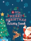 A Very Merry Christmas Activity Book: A Fun Kids Activity Book Nice Gift For Your Kids For Christmas By Alison Simmons Cover Image