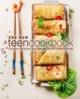 The New Teen Cookbook: Discover Delicious Teen Recipes for All Types of Meals By Booksumo Press Cover Image