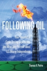 Following Oil: Four Decades of Cycle-Testing Experiences and What They Foretell about U.S. Energy Independence By Thomas A. Petrie Cover Image