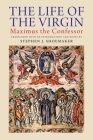 The Life of the Virgin: Maximus the Confessor Cover Image