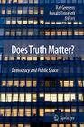 Does Truth Matter?: Democracy and Public Space By Ronald Tinnevelt (Editor), Raf Geenens (Editor) Cover Image