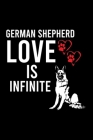 German Shepherd Love Is Infinite: Cute German Shepherd Default Ruled Notebook, Great Accessories & Gift Idea for German Shepherd Owner & Lover.Default Cover Image