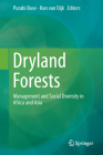 Dryland Forests: Management and Social Diversity in Africa and Asia By Purabi Bose (Editor), Han Van Dijk (Editor) Cover Image
