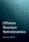 Offshore Structure Hydrodynamics (Cambridge Ocean Technology) By Bernard Molin Cover Image