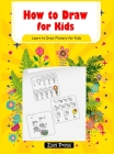 How to Draw Learn to Draw Flowers for Kids: How to Draw Beginners kids Learn to Draw Book for Kids Drawing Flowers Book Cover Image
