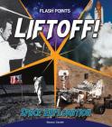 Liftoff!: Space Exploration (Flash Points) By Eleanor Cardell Cover Image