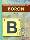Boron (Understanding the Elements of the Periodic Table) By Rick Adair Cover Image