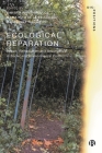Ecological Reparation: Repair, Remediation and Resurgence in Social and Environmental Conflict By Dimitris Papadopoulos (Editor), Maria Puig de la Bellacasa (Editor), Maddalena Tacchetti (Editor) Cover Image