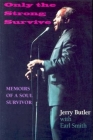 Only the Strong Survive: Memoirs of a Soul Survivor (Black Music and Expressive Culture) By Jerry Butler, Earl Smith Cover Image