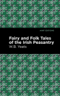 Fairy and Folk Tales of the Irish Peasantry By William Butler Yeats, Mint Editions (Contribution by) Cover Image