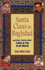 Santa Claus in Baghdad and Other Stories about Teens in the Arab World By Elsa Marston Cover Image