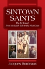 Sintown Saints: The Bordeaux's From the South Side to the West Coast By Jacques Bordeaux Cover Image