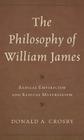 The Philosophy of William James: Radical Empiricism and Radical Materialism By Donald A. Crosby Cover Image