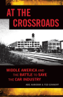 At the Crossroads: Middle America and the Battle to Save the Car Industry By Abe Aamidor, Ted Evanoff Cover Image