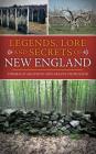 Legends, Lore and Secrets of New England By Thomas D'Agostino, Arlene Nicholson Cover Image