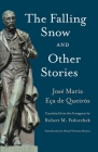 The Falling Snow and other Stories By Jose Maria Eca De Queiros, Robert Fedorchek (Translator) Cover Image