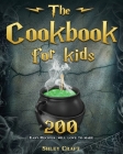 The Cookbook for kids: 200 Easy Recipes will love to make By Shley D. Craft Cover Image