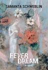 Fever Dream By Samanta Schweblin, Megan McDowell Cover Image