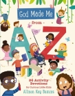 God Made Me from A to Z: 26 Activity Devotions for Curious Little Kids By Allison Key Bemiss Cover Image