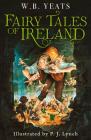 Fairy Tales of Ireland By W. B. Yeats, P. J. Lynch (Illustrator) Cover Image