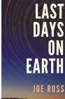 Last Days On Earth By Joe Ross Cover Image