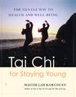 Tai Chi for Staying Young: The Gentle Way to Health and Well-Being By Master Lam Kam-Chuen Cover Image