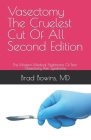 Vasectomy The Cruelest Cut Of All, Second Edition: The Modern Medical Nightmare Of Post-Vasectomy Pain Syndrome Cover Image