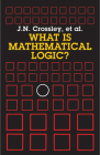 What Is Mathematical Logic? (Dover Books on Mathematics) By J. N. Crossley, C. J. Ash, C. J. Brickhill Cover Image