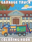 Garbage Truck Coloring Book: for Kids Ages 4-8 who Love Big Trash Vehicles A Fun Activity Recycling Coloring Gift Book with Dump Trucks for Boys & By Bohemia Tribe Cover Image