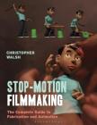 Stop Motion Filmmaking: The Complete Guide to Fabrication and Animation (Required Reading Range) By Christopher Walsh Cover Image