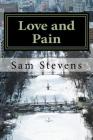 Love and Pain: Poetry for the hurt, for the love. Cover Image