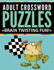 Adult Crossword Puzzles: Brain Twisting Fun! By Speedy Publishing LLC Cover Image