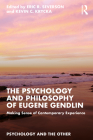 The Psychology and Philosophy of Eugene Gendlin: Making Sense of Contemporary Experience (Psychology and the Other) By Eric R. Severson (Editor), Kevin C. Krycka (Editor) Cover Image