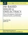 Hf-Based High-K Dielectrics (Synthesis Lectures on Solid State Materials and Devices) By Young-Hee Kim, Jack C. Lee Cover Image
