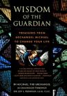 Wisdom of the Guardian: Treasures from Archangel Michael to Change Your Life By Joy S. Pedersen Cover Image