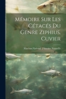 Mémoire sur les Cétacés du genre Ziphius, Cuvier By Muséum National d'Histoire Naturelle (F (Created by) Cover Image