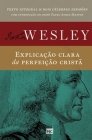 Explicação clara da perfeição cristã By John Wesley Cover Image