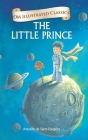 The Little Prince: Om Illustrated Classics By Antoine De Saint-Exupery Cover Image