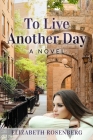 To Live Another Day By Elizabeth Rosenberg Cover Image